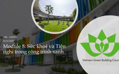 VGBC Online Series, Phần 8: Sức khoẻ và Tiện nghi trong Công trình xanh (2:00 PM, 16/6/2020)